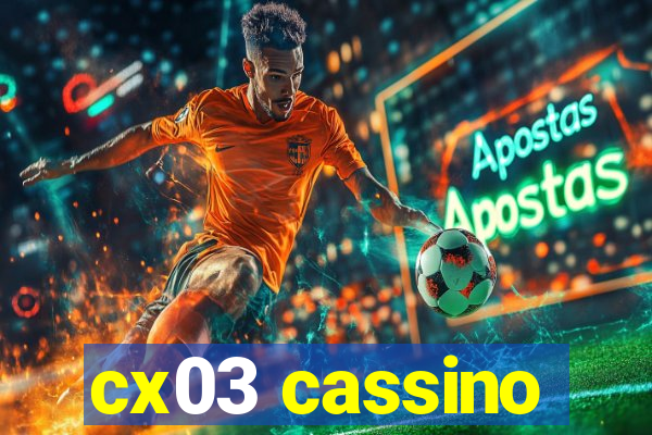 cx03 cassino